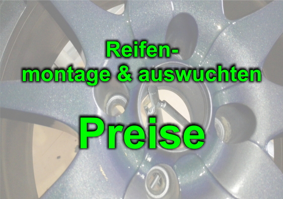 Preise
                      Felgengröße bis 24' und Felgenbreite bis 20'                      <br><b>Statisches und dynamisches Auswuchten</b>                      <br>Reifenmontage................................................................ 5,00 €                      <br>Reifenmontage incl. auswuchten........................... 10,50 €                      <br>Aufpreis Alufelge (dynamisches Auswuchten) .... 2,00 €                      <br>Nachwuchten ohne Automontage ............................5,50 €                      <br>Nachwuchten mit Automontage ...............................7,50 €                      <br>Altreifenentsorgung .......................................................2,00 €                      <br>Alles Preise incl. MwSt./ Stückpreise pro Reifen/ Automontage= Reifen vom Fahrzeug abbauen und wieder am Fahrzeug anbringen.  